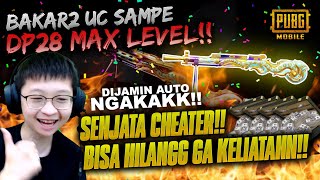 BAKAR2 UC DP28 ULTIMATE MAX LEVEL!! SENJATANYA BISA HILANGG!! AJAIBB TENCENTT!! | PUBG MOBILE