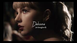 Delicate by Taylor Swift (Sadder Version - Reimagined)