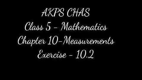 AKPS, Class 5, Sub Maths, Chapter 10, Measurement, Exercise 10.2