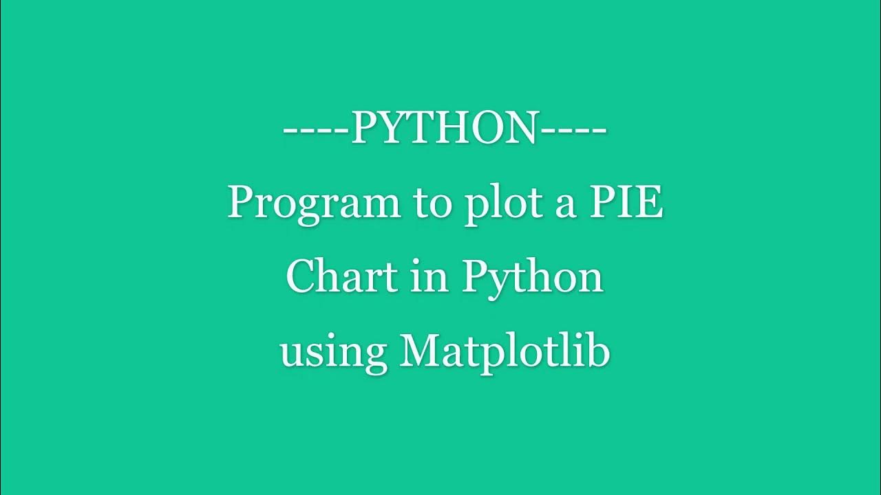 Program to plot a PIE Chart in Python using Matplotlib | PYTHON - YouTube