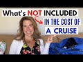 11 Things NOT Included in the Price of Your Cruise