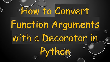 How to Convert Function Arguments with a Decorator in Python