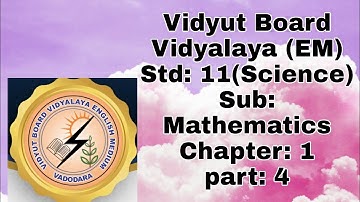 541.Std-11 Science, Mathematics,Chapter-1,Part-4, Vidyut Board Vidyalaya | BHAGYESH THAKKAR