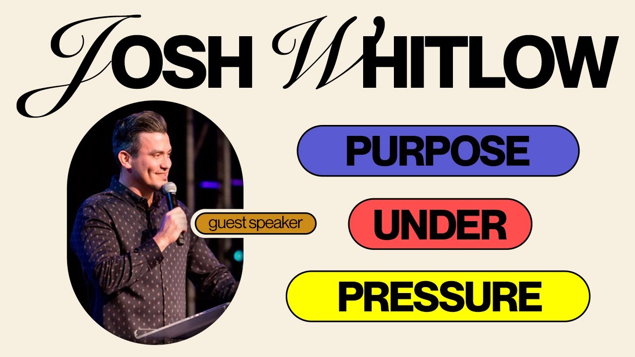 Purpose Under Pressure | Pastor Josh Whitlow - YouTube