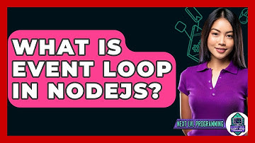 What Is Event Loop In Nodejs? - Next LVL Programming