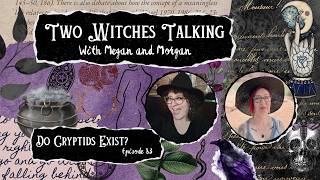 Do Cryptids Exist | Two Witches Talking 83