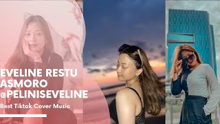 Eveline restu asmoro or @peliniseveline Best Tiktok Cover Music