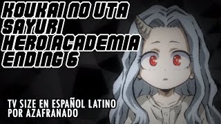 (ESP) MY HERO ACADEMIA ED 6 Koukai No Uta - Sayuri (cover por Azafranado)