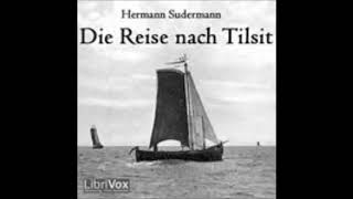 Die Reise nach Tilsit - Hermann Sudermann ( Hörbuch ) by AudioBook DEU 1,935 views 5 years ago 1 hour, 16 minutes