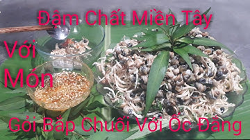 Gỏi Ốc Đắng Với Bắp Chuối Đậm Chất Miền Tây