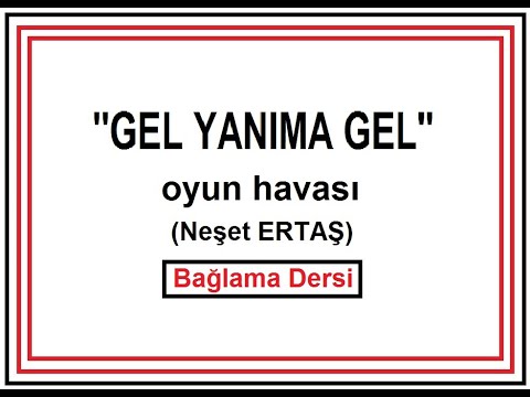 Neşet Ertaş Türküleri, ''gel yanıma'' bağlama dersi.