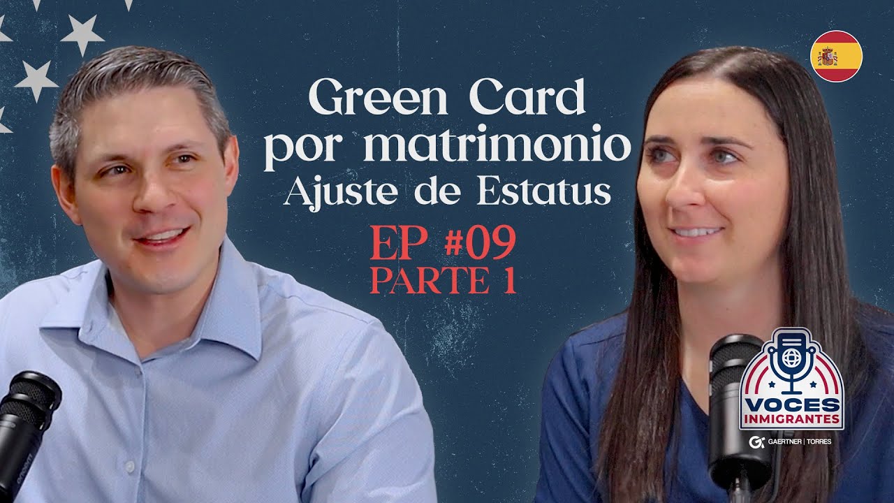 Green Card por matrimonio | Ajuste de Estatus - Voces Inmigrantes #09 - Parte 1 - Español