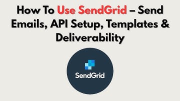 How To Use SendGrid – Send Emails, API Setup, Templates & Deliverability