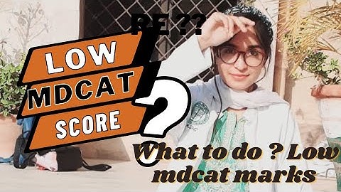 low MDCAT score?? what to do if you have low MDCAT marks ? | what to do if you failed MDCAT?