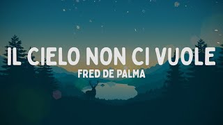 Miniatura del video "Fred De Palma - IL CIELO NON CI VUOLE (Testo/Lyrics)"