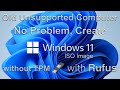 Create Windows 11 without TPM without Secure Boot with Rufus, for Old PCs with BIOS or UEFI