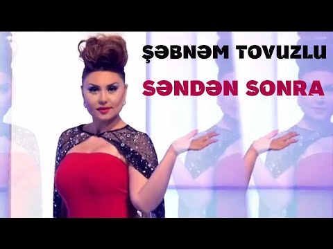 Şəbnəm Tovuzlu - Səndən Sonra  (Official Music Video)