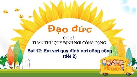 Đạo đức lớp 2    Bài 12   Em với quy định nơi công cộng tiết 2
