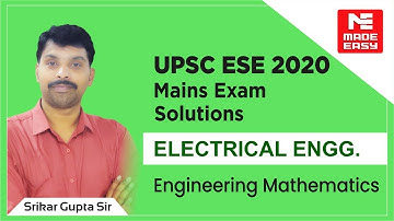 ESE/IES (Mains) 2020 | Engg. Mathematics | Detailed Solutions |EE | By Srikar Sir, Faculty MADE EASY