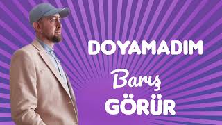 Barış Görür - Doyamadım (Erşan Kuneri)