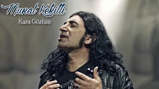 Murat Kekilli - Kara Gözlüm