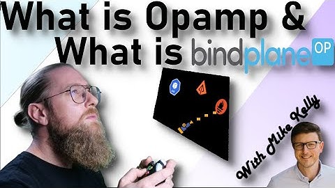 What is Opamp & What is BindPlane -- with Mike Kelly