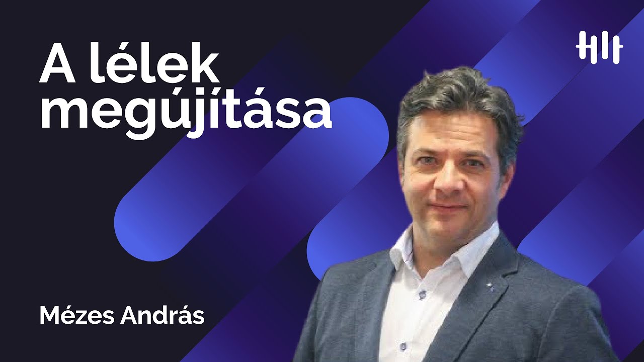 Mézes András: A lélek megújítása - Hitköznapok