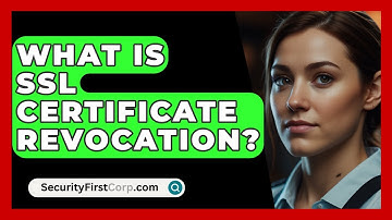 What Is SSL Certificate Revocation? - SecurityFirstCorp.com