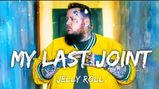 Jelly Roll - My Last Joint - lyrics Music Video