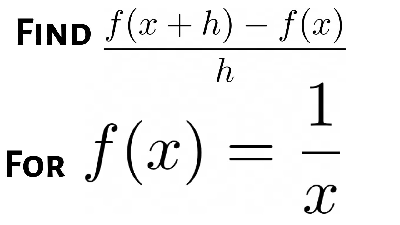 How To Find The Difference Quotient F X H F X H For F X 1 X