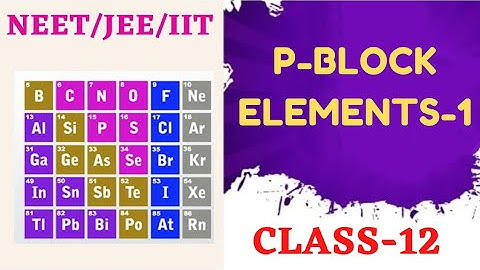 p block elements Class 12 | Group 15 | NCERT Chapter 7| CBSE NEET JEE