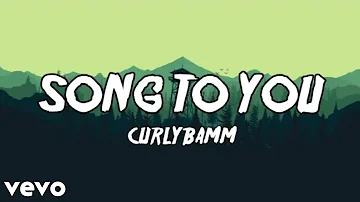 Curlybamm - Song To You (Lyrics)