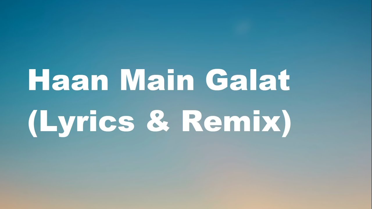 Haan Main Galat (Remix With Lyrics) Love Aaj Kal  | Lyrical World | #Haan_main_Galat_remix