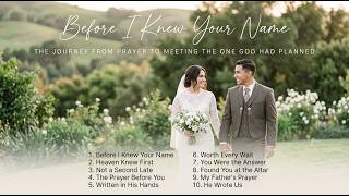 Christian Wedding Songs: Before I Knew Your Name | Vol. III