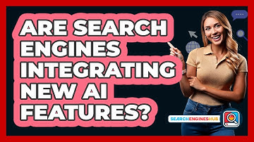 Are Search Engines Integrating New AI Features?