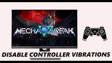 How To Disable Controller Vibrations On Mecha Break