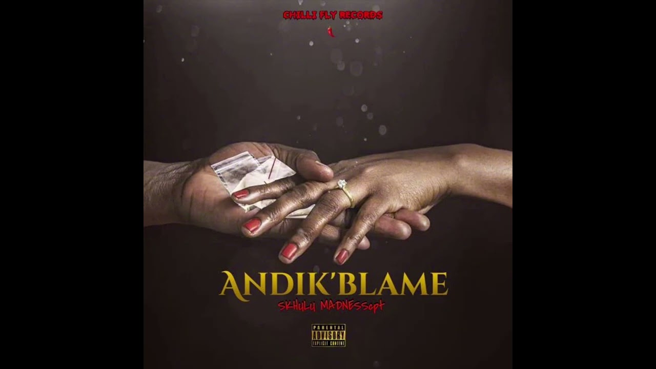 Sikhulu  Madness CPT   AndikuBlame Official Audio
