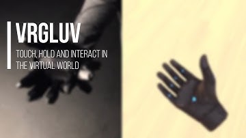 VRgluv - Touch, Hold and Interact in the Virtual World
