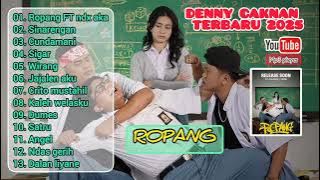 ROPANG - DENNY CAKNAN FULL ALBUM TERBARU 2026 FT NDX AKA #dennycaknan Audio HQ