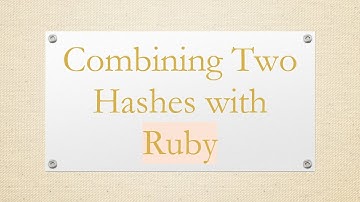 Combining Two Hashes with Ruby