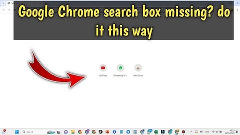 How to fix search bar missing in Google chrome