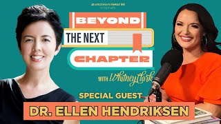 Beyond the Next Chapter Podcast: "How To Be Enough" with Dr. Ellen Hendriksen
