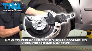 How to Replace Front Knuckle Assemblies 2003-2007 Honda Accord