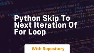 python skip to next iteration of for loop