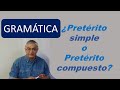 ¿Pretérito simple o pretérito compuesto?