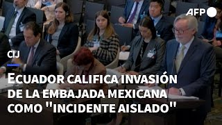 Invasión a embajada mexicana ocurrió en circunstancias \\