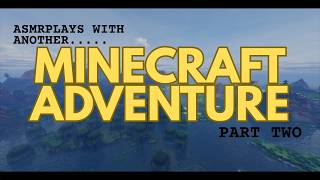 ASMR: Minecraft Adventure - 2