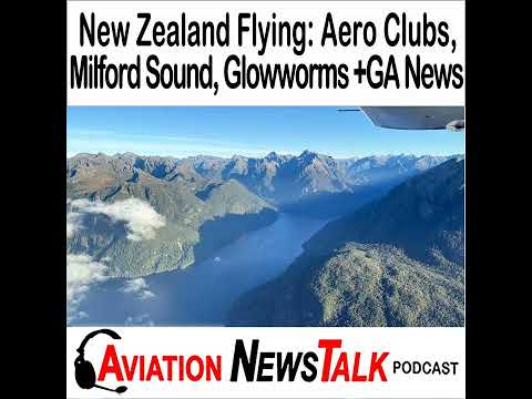 418 New Zealand Flying: Aero Clubs, Milford Sound, and Glowworm Caves + GA News