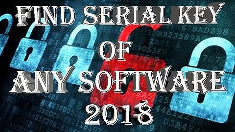 How To Find Serial Keys Of Any Software (2018)