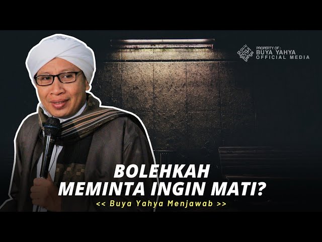 Bolehkah Meminta Ingin Mati? | Buya Yahya Menjawab class=